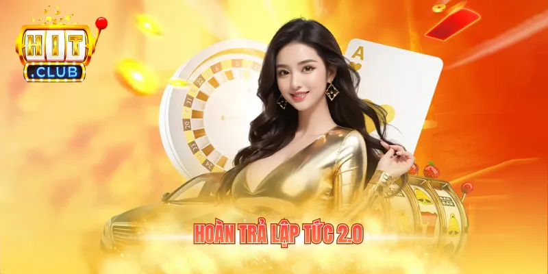 hoàn trả lập tức 2.0