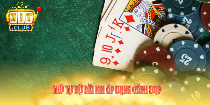 Thứ tự bộ bài khi áp dụng cách đọc